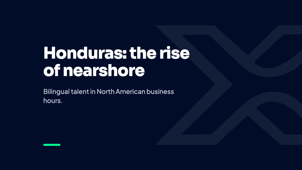 Honduras: the rise of nearshore. Xeasonal Insights.